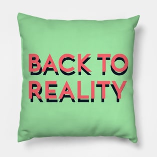 Back to reality Pillow