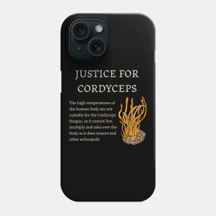 Justice for Cordyceps Phone Case