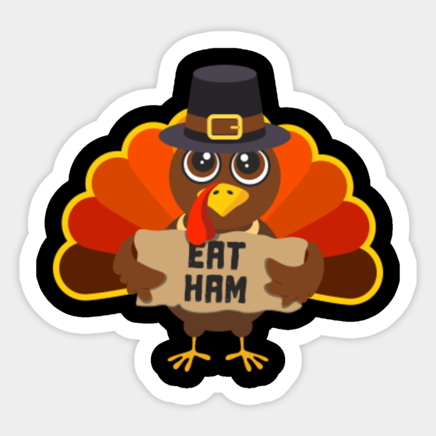 Thanksgiving Turkey Eat Ham Shirt Boys Kids Men Pilgrim Day Tshirt Eat Ham Turkey Sticker Teepublic Thanksgiving Turkey Eat Ham Shirt Boys Kids Men Pilgrim Day Tshirt Eat Ham Turkey Sticker Teepublic
