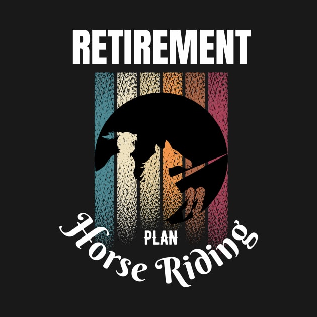 RETIREMENT PLAN horse riding by bless2015