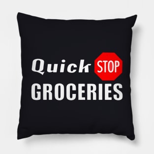 Quick Stop Groceries Pillow