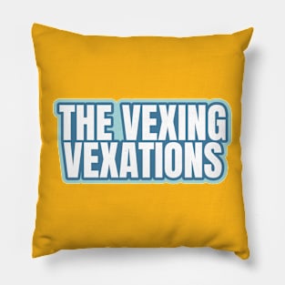 The Vexing Vexations Pillow