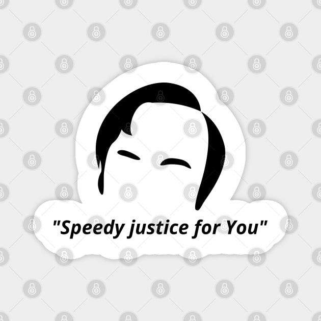 Speedy justice for you Magnet by Stevendan