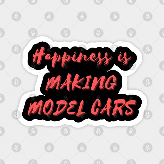 Happiness is Making Model Cars Magnet by Eat Sleep Repeat