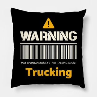 Warning may spontaneously start talking about trucking Pillow