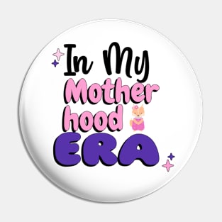 In My Motherhood Era Pin