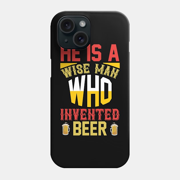 He is a wise man who invented beer T Shirt For Women Men Phone Case by Gocnhotrongtoi