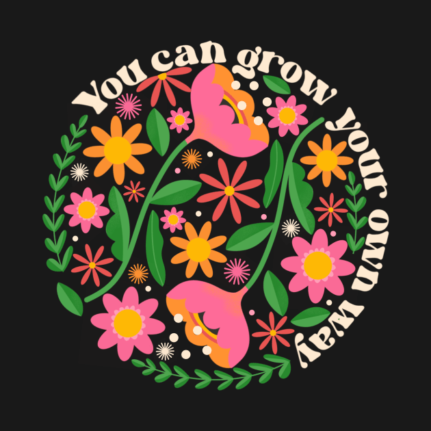 You Can Grow Your Own Way by createdbyginny