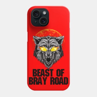 BEAST OF BRAY ROAD Phone Case