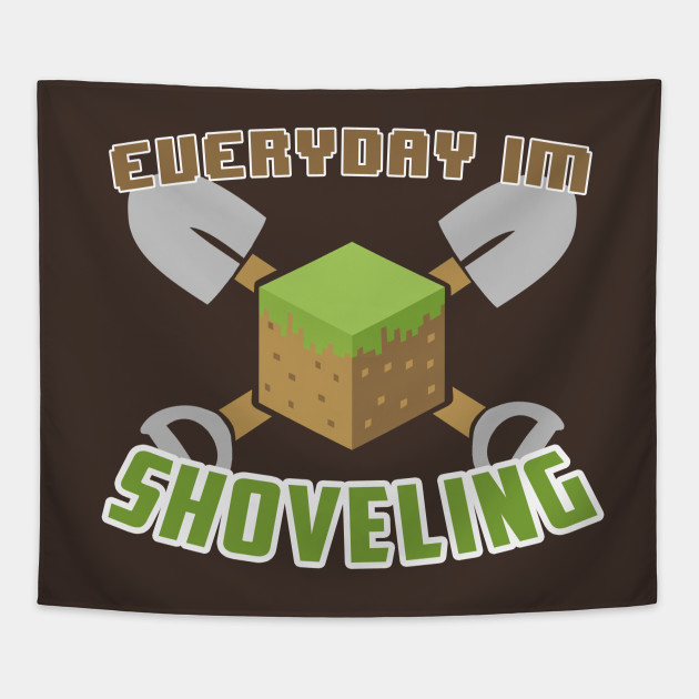 Everyday I'm Shoveling