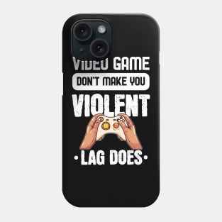 Lag makes you Violent - For Gamers Phone Case