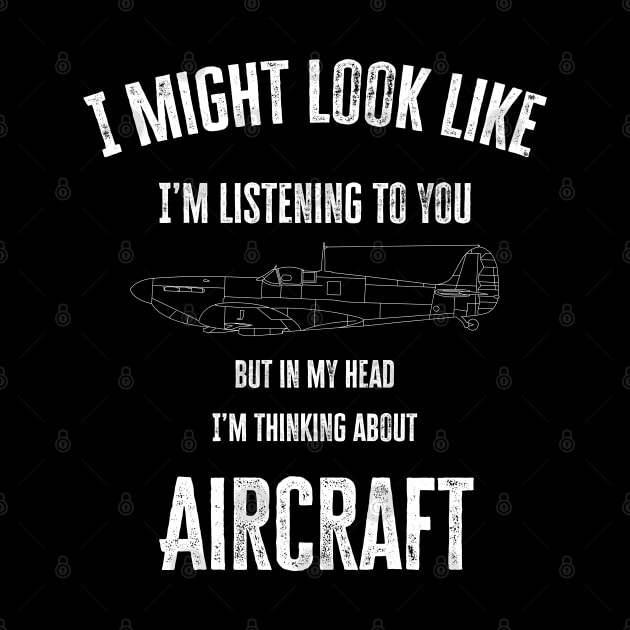 I might look like I'm listening to you but in my head I'm thinking about Aircraft by BearCaveDesigns