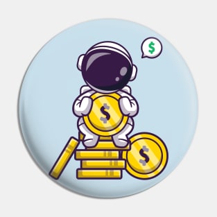 Cute Astronaut Sitting On Gold Coin Cartoon Pin