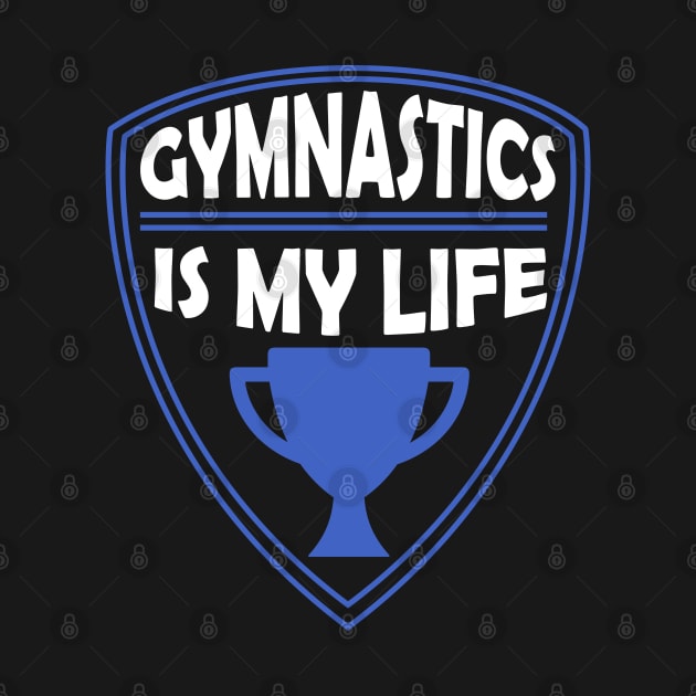Gymnastics is my Life Gift by woormle