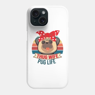 Thug Wife Pug Life Funny Girlfriend Fiance Married Phone Case