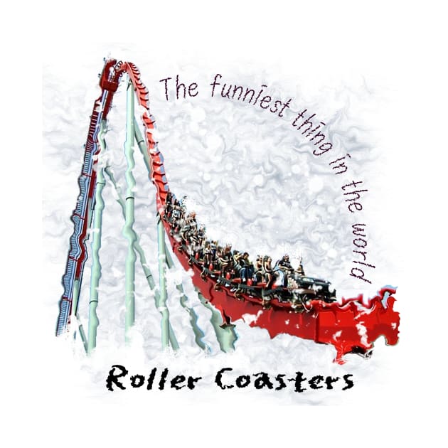 Roller Coasters - The funniest thing in the world by rlatnwls