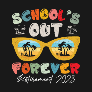 School's Out Forever Retirement Teacher Retired 2023 T-Shirt