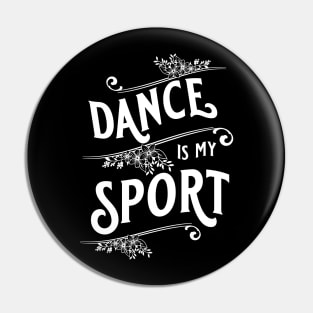 Dance Is My Sport Pin