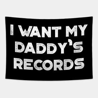 I Want My Daddy's Records Funny Vintage Retro (White) Tapestry