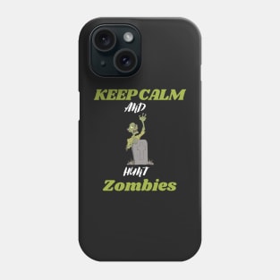 Keep calm and hunt zombies Phone Case