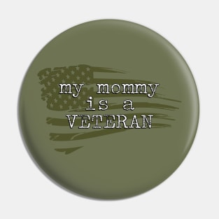 My Mommy is a Veteran Pin