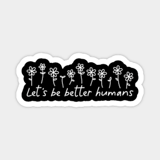 Let'S Be Better Hus Motivational Magnet