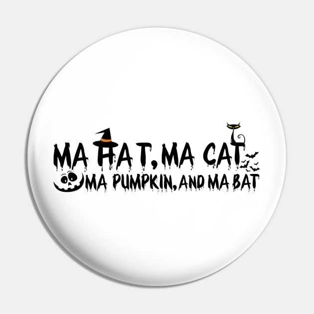 Ma Hat, Ma Cat, Ma Pumpkin, And Ma Bat - Halloween Design Pin by CoolandCreative