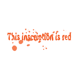 This inscription is red T-Shirt