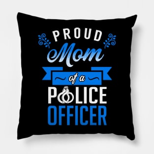 Proud Mom of a Police Officer Pillow