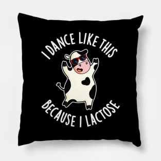 I Dance Like This Because I Lactose Cute Cow Pun Pillow