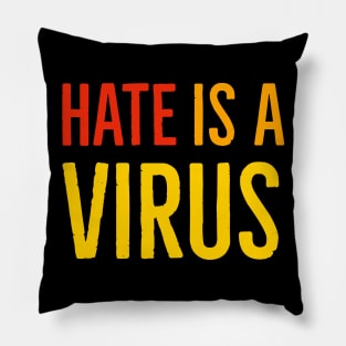 I Am Not A Virus - Hate Is A Virus Pillow