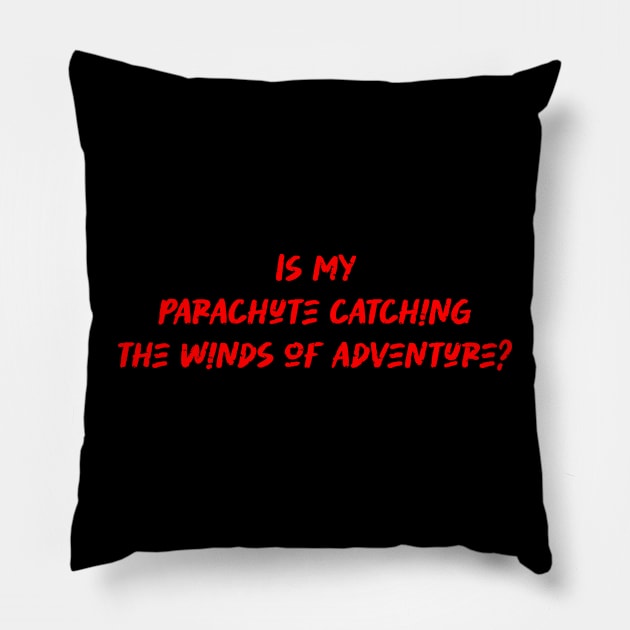 Is my parachute catching the winds of adventure - Paragliding Lover Pillow by BenTee