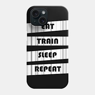 EAT TRAIN SLEEP REPEAT Phone Case