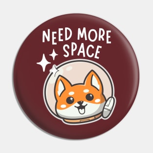 Need More Space Dogstronaut Pin