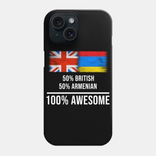 50% British 50% Armenian 100% Awesome - Gift for Armenian Heritage From Armenia Phone Case