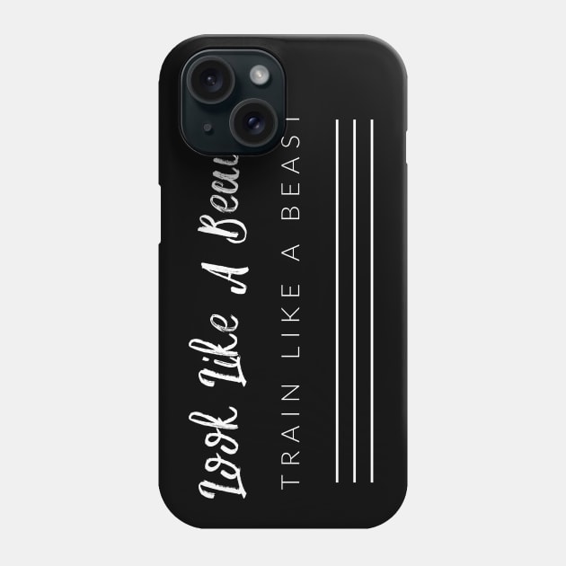 Look Like A Beauty, Train Like A Beast Phone Case by TextyTeez