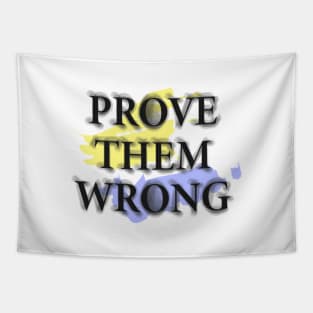 Prove them wrong Tapestry