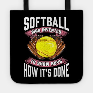 Softball Was Invented To Show Boys How It's Done Tote