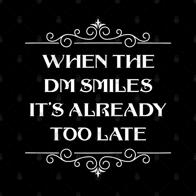 When the DM Smiles Its Already too Late by pixeptional