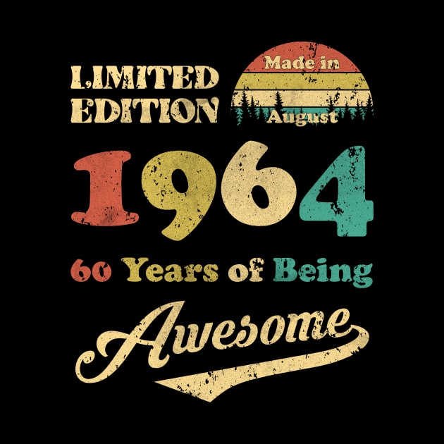 Made In August 1964 60 Years Of Being Awesome Vintage 60th Birthday by Happy Solstice