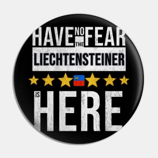 Have No Fear The Liechtensteiner Is Here - Gift for Liechtensteiner From Liechtenstein Pin