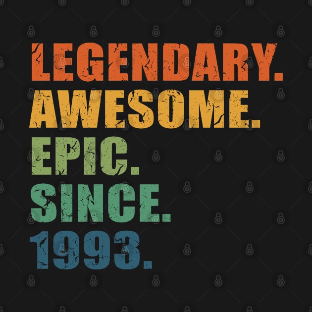 Legendary. Awesome. Epic. Since 1993 - 30 Years Old Birthday Gift or Anniversary Gift For Men & Women by Art Like Wow Designs