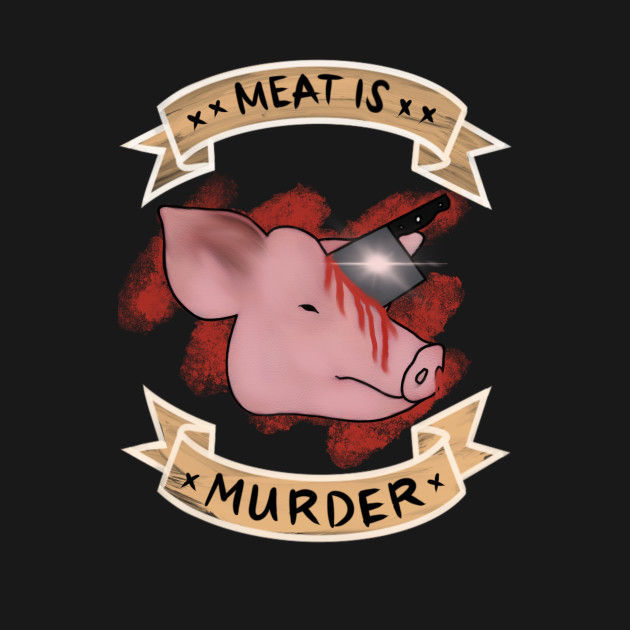 Meat is Murder by CooperativeCompassion 