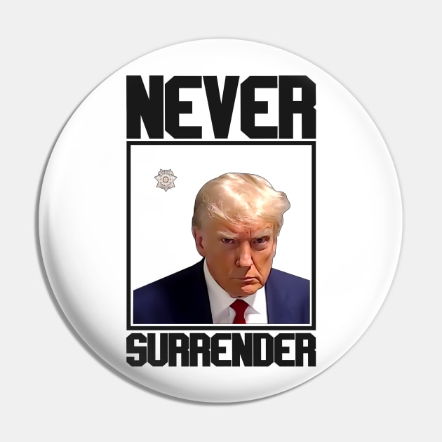 Never Surrender The Donald Trump Pin by RetroPrideArts