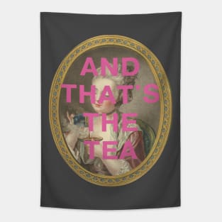 "AND THAT'S THE TEA": 18th century portrait of a young woman (with tongue-in-cheek caption in pink) Tapestry