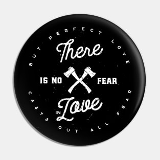 There Is No Fear In Love Christian Tshirt Pin