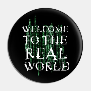 Welcome to the real world Pin