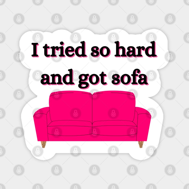 i tried so hard and got sofa Magnet by mdr design