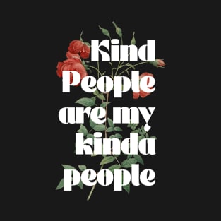 Kind People Are My Kinda People T-Shirt