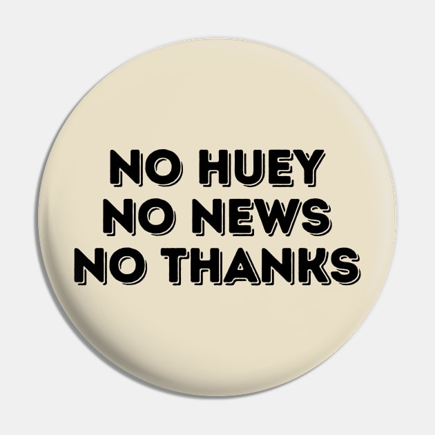 no huey no news no thanks Pin by TIHONA